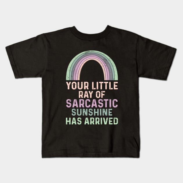 Your Little Ray of Sarcastic Sunshine Has Arrived Kids T-Shirt by Crayoon